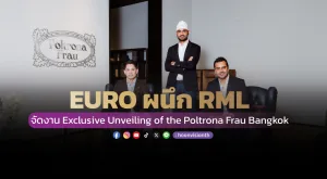 EURO ผนึก RML จัดงาน Exclusive Unveiling of the Poltrona Frau Bangkok