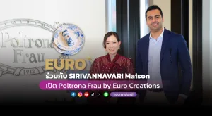 EURO ร่วมกับ SIRIVANNAVARI Maison เปิด Poltrona Frau by Euro Creations ต้อนรับ ‘Maison des Fleurs’